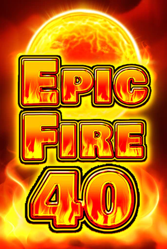 Демо версия игры Epic Fire 40 | VAVADA BY 